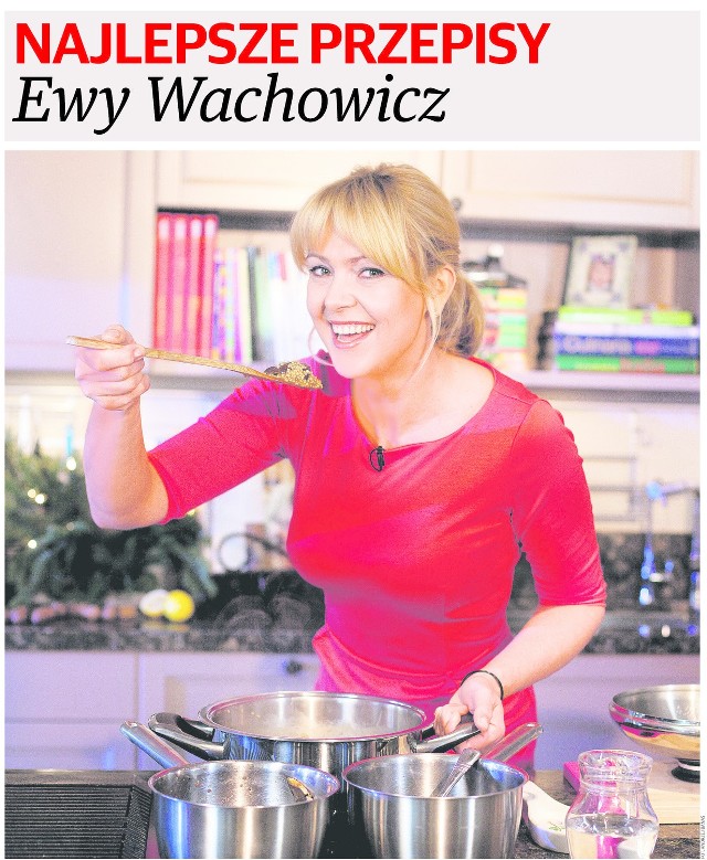 Już w sobotę w Głosie" dodatek "Ewa Wachowicz - najlepsze przepisy".