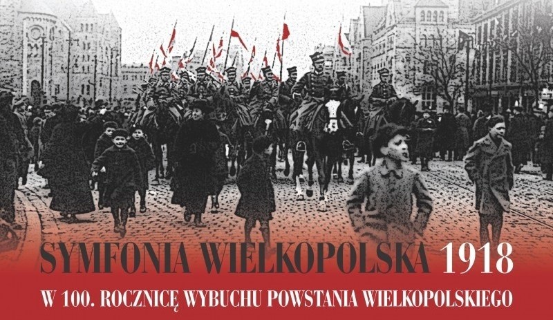 KONCERT MARSZAŁKOWSKI - SYMFONIA WIELKOPOLSKA 1918...