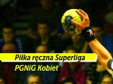 Piłka ręczna > Superliga PGNiG Kobiet (wyniki i tabela)