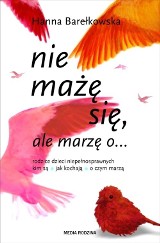 Książka o rodzicach dzieci niepełnosprawnych: "Nie mażę się, ale marzę o..."