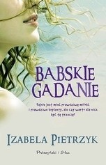 "Babskie gadanie&#8221; to książka o kobietach i przede wszystkim dla kobiet. Choć i panowie znajdą tu dla siebie kilka interesujących rad.