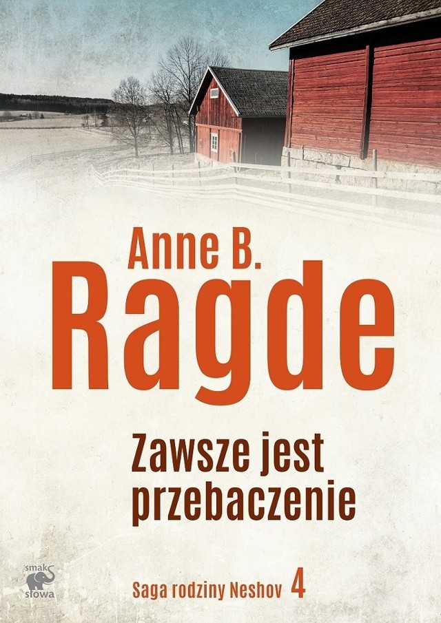 Anne B. Ragde, "Zawsze jest przebaczenie", Wydawnictwo Smak Słowa, Sopot 2017, stron 311