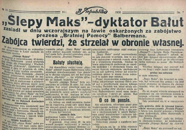 19 września 1929 wieczorem na rogu ul. Pomorskiej i Wschodniej przed piwiarnią Icka Lajbcygiera „Kokobolo” szef łódzkiego półświatka Menachem Bornsztajn, znany jako Ślepy Maks, zastrzelił swojego współpracownika Srula Kalma Balbermana. Balberman nie chciał oddać 300 zł długu i podczas kłótni uderzył „Ślepego Maksa”. Ten wyciągnął pistolet i strzelił. Został aresztowany i skazany na 6 lat więzienia. Opuścił je wiosną 1939.