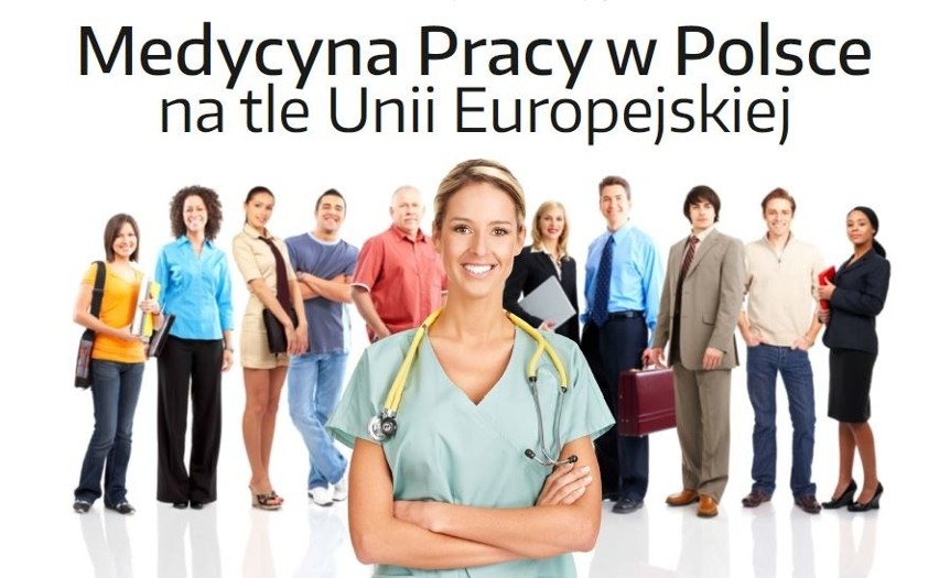 Medycyna pracy w Polsce na tle Unii Europejskiej. I Otwarta Konferencja - 1 lipca 2016.