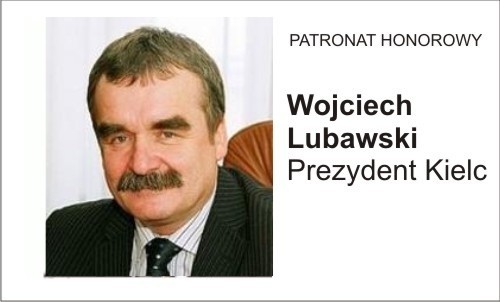 Patronat honorowy objął prezydent Kielc Wojciech Lubawski