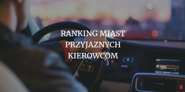 Opublikowano nowy ranking miast przyjaznych kierowcom. Które miejsce zajął w nim Poznań? Zobacz ranking ------>