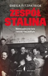 Sheila Fitzpatrick - Zespół Stalina. Niebezpieczne lata radzieckiej polityki