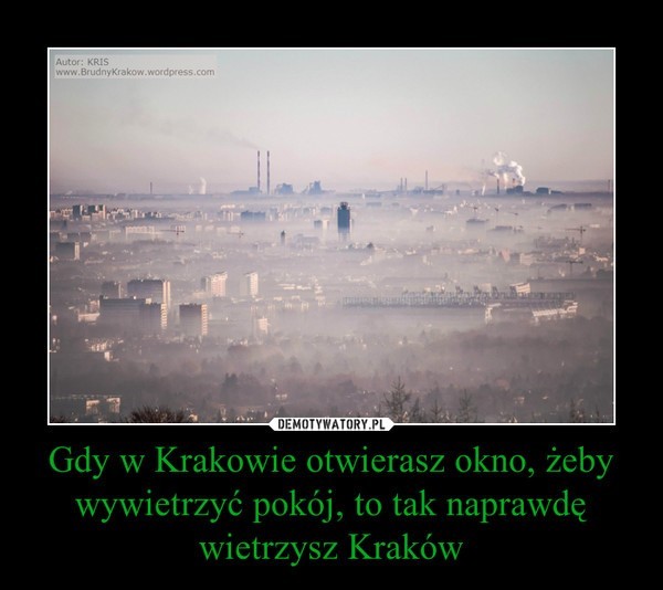 Wielki smog w Krakowie, internauci próbują złapać oddech MEMY             