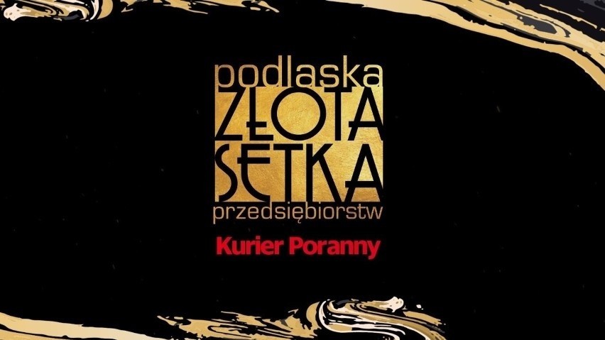 Nasz ranking. Podczas gali - 15 grudnia - ogłosimy wyniki XVIII Podlaskiej Złotej Setki Przedsiębiorstw "Kuriera Porannego" 