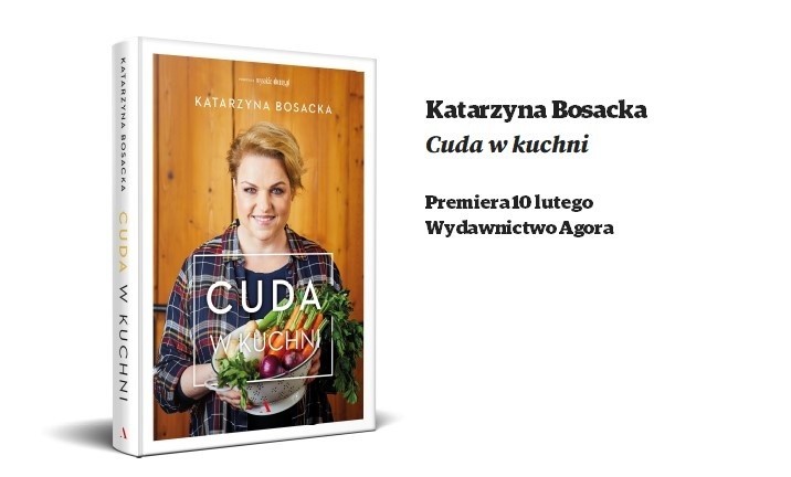 "Cuda w kuchni" Katarzyny Bosackiej. "Po tych homarach z Halifaxu, aligatorze, czy byczych jądrach to nasze jedzenie najbardziej mi smakuje"