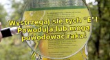 Wystrzegaj się tych substancji E - mogą powodować lub powodują nowotwory! [LISTA TOP 10 najbardziej szkodliwych substancji E]