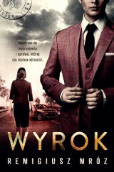 Remigiusz Mróz – Wyrok. Czy Joanna Chyłka przyczyniła się do dwóch zabójstw?