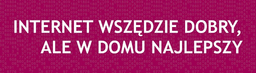 Internet wszędzie dobry, ale w domu najlepszy