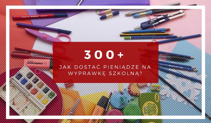 300 zł na wyprawkę szkolną dla dziecka. Jak otrzymać...