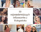 50 najpopularniejszych influencerów z Białegostoku. Ich konta na Instagramie biją rekordy popularności [ZDJĘCIA]