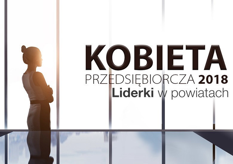 KOBIETA PRZEDSIĘBIORCZA 2018 | Sprawdź liderki w rankingach powiatowych