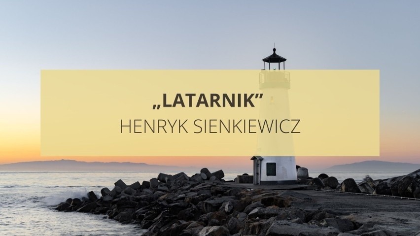„Latarnik” Henryka Sienkiewicza. Streszczenie, bohaterowie,...