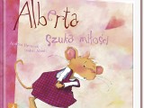 Książka dla dziecka. Mała myszka Alberta szuka miłości