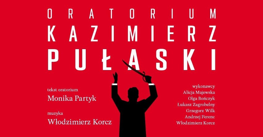 Oratorium Kazimierz Pułaski w Warce! Wystąpi ponad 100 wykonawców - Alicja Majewska, Olga Bończyk, Łukasz Zagrobelny!