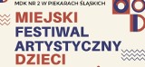 Miejski Festiwal Artystyczny Dzieci i Młodzieży w Piekarach Śląskich. Teatr, muzyka, taniec. Młodzi piekarzanie zaprezentują swoje talenty