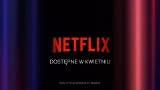 Premiery Netflix kwiecień 2024. Netflix ogłosił listę nowości w kwietniu. Co tym razem przygotował dla nas Netflix? 23.04.2024