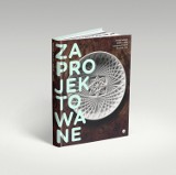 Zaprojektowane. Polski dizajn 2000-2013 - spotkanie z autorami książki [ZDJĘCIA]