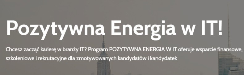 Program POZYTYWNA ENERGIA W IT. Rozpocznij karierę w branży...