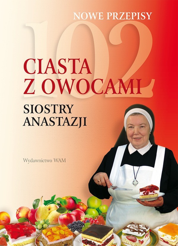 102 ciasta z owocami siostry Anastazji, s. Anastazja...