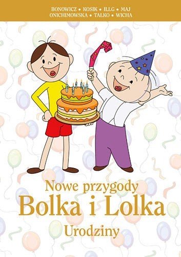 Różni autorzy, "Nowe przygody Bolka i Lolka. Urodziny",Wyd. Znak, Kraków 2013, str. 220, cena: 34,90 zł. Premiera: 7 listopada