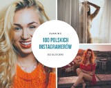 Ranking 100 Polskich Instagramerów 2018 - See Bloggers. Zobacz, kto rządzi na Instagramie [ZDJĘCIA]