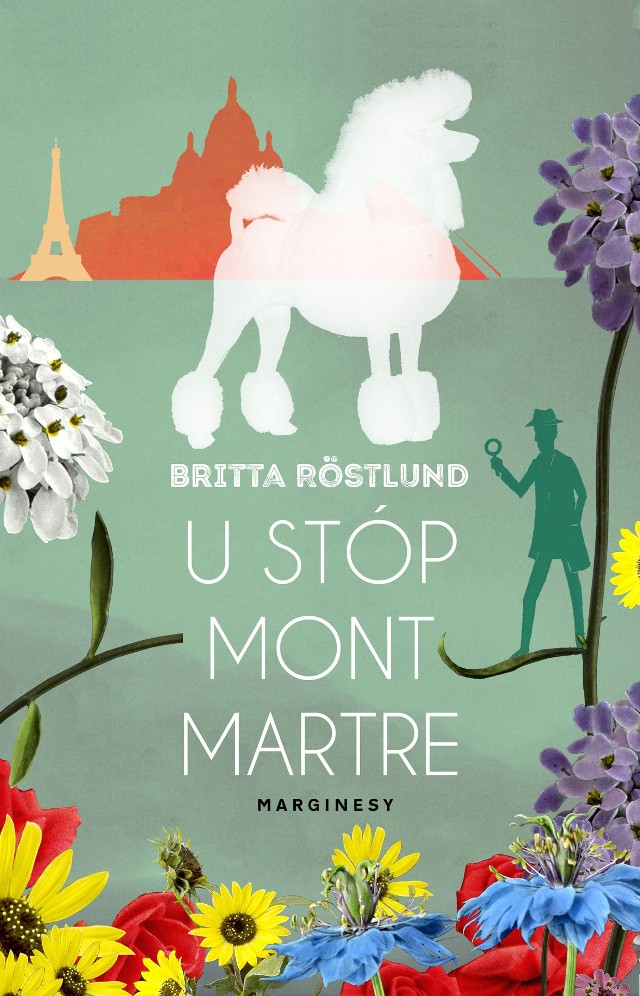 Britta Röstlund, "U stóp Montmartre", Wydawnictwo Marginesy, Warszawa 2018, stron 373