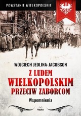 „Z ludem wielkopolskim przeciw zaborcom" - wyjątkowe powstańcze wspomnienia