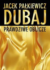 Jacek Pałkiewicz: Dubaj to sztuczny raj. Bogactwo ma przysłaniać zamordyzm i tortury 