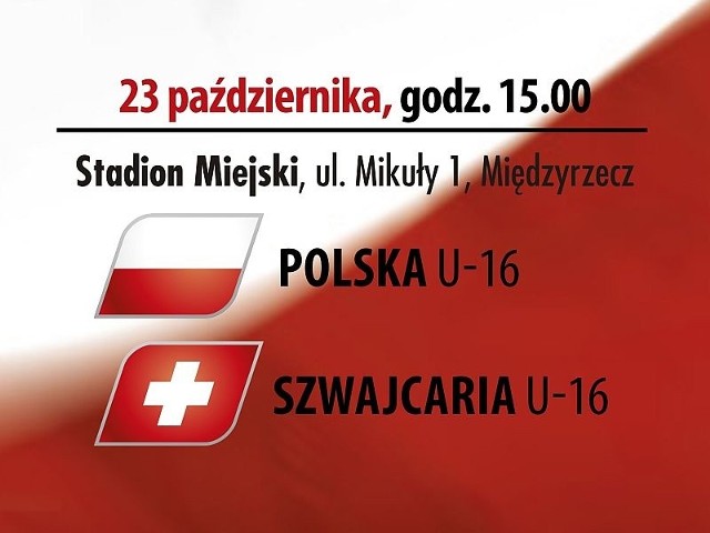 Na stadionie miejskim w Międzyrzeczu młodzieżowa reprezentacja Polski w piłce nożnej zagra mecz z młodymi futbolistami ze Szwajcarii.