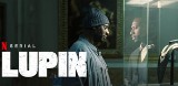 "Lupin" - kiedy sezon 2 i nowe odcinki serialu, który bije rekordy w sieci Netfllix
