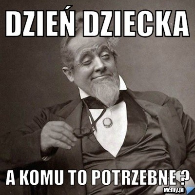 Memy na Dzień Dziecka 2021. Śmieszne obrazki z okazji święta wszystkich dzieci. Niektóre wzruszą tylko rodziców! [1.06.2021]