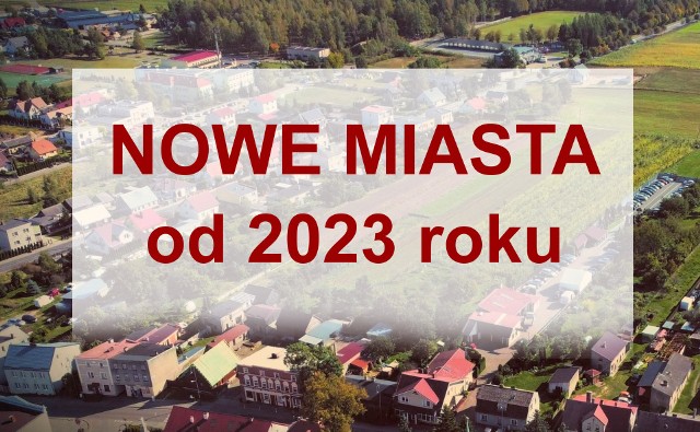 Od 2023 roku w Polsce pojawią się nowe miasta. Swój status zmieni 15 miejscowości. Decyzja została podjęta już jakiś czas temu, przepisy wejdą w życie 1 stycznia. Sprawdź w galerii, jakie miejscowości niebawem staną się miastami ▶▶