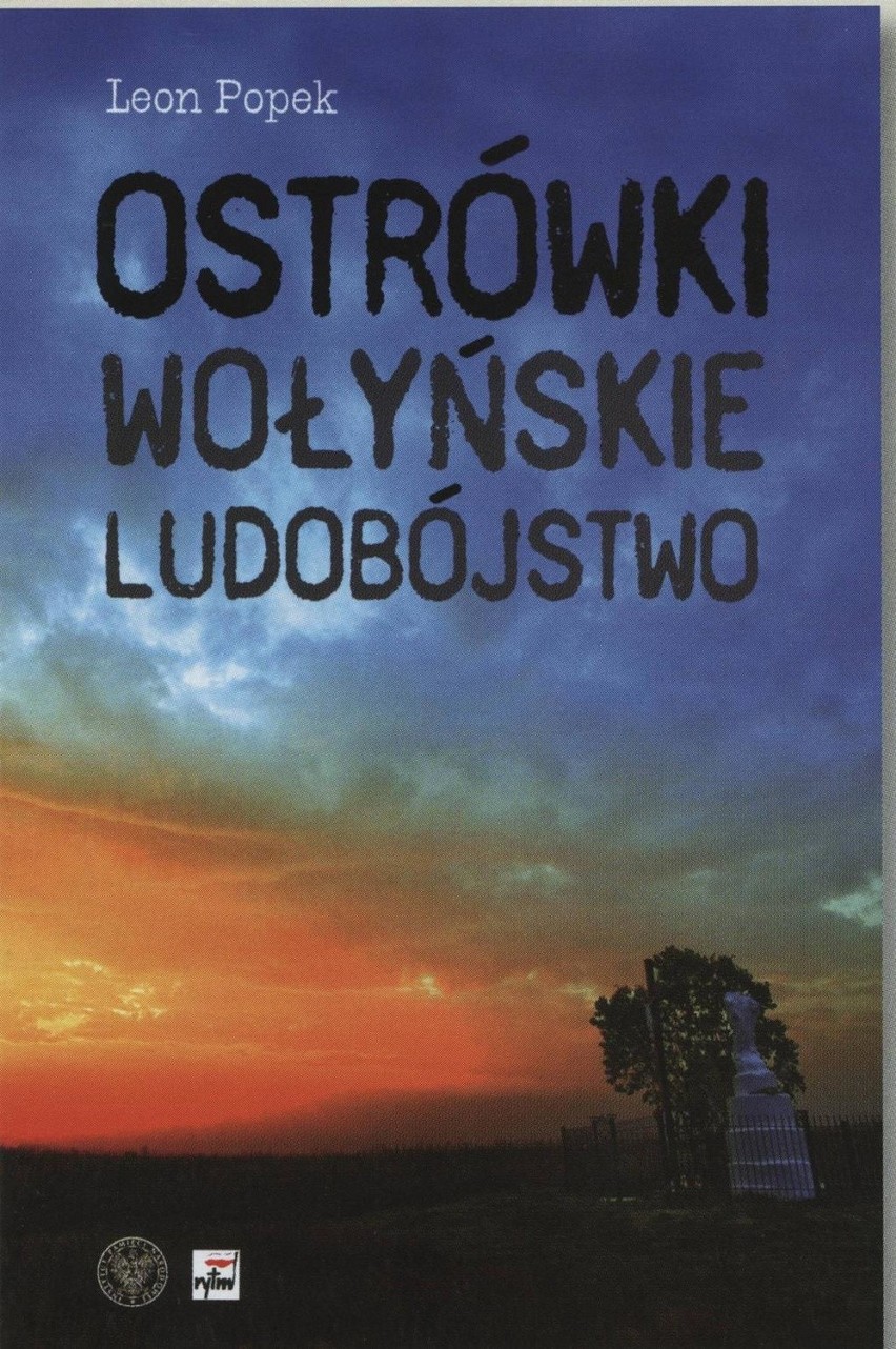 O książce "Ostrówki.Wołyńskie ludobójstwo: powie jej autor....