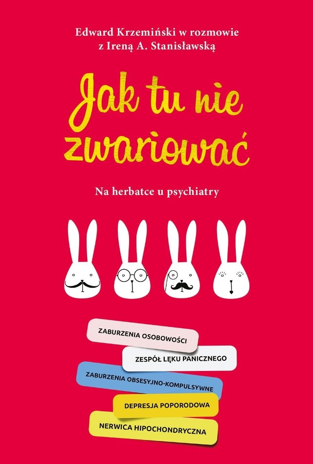 Irena A. Stanisławska, Edward Krzemiński, „Jak tu nie zwariować. Na herbatce u psychiatry”, wydawnictwo: Muza S.A.