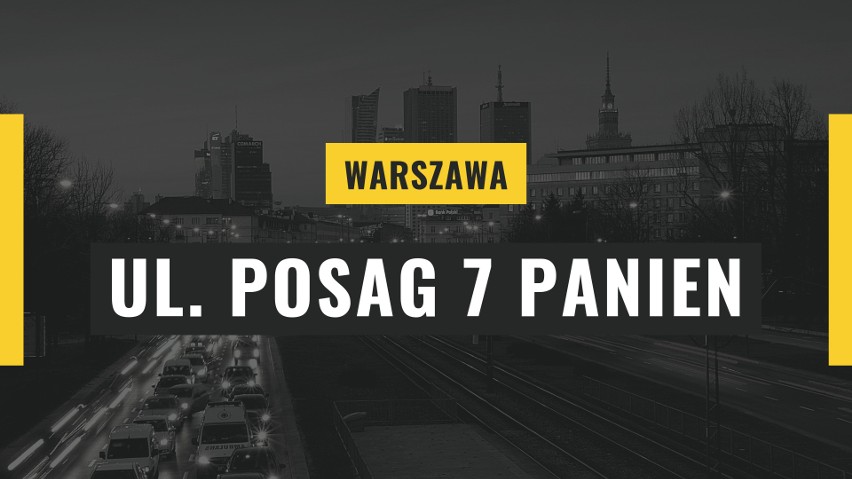 Jedną z ciekawszych nazw ulic w Warszawie jest Posag Siedmiu...