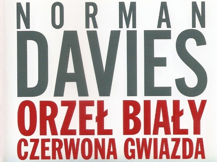 Norman Davies „Orzeł Biały, Czerwona Gwiazda” Wydawnictwo:...