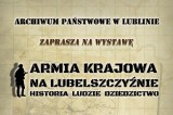 "Armia Krajowa na Lubelszczyźnie. Historia Ludzie Dziedzictwo". Wystawa w ramach Lubelskiego Festiwalu Nauki w 80. rocznicę utworzenia AK