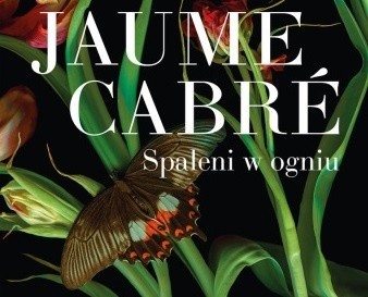 Czyta się. Filozoficzna powiastka Jaume Cabré. O książce  "Spaleni w ogniu"