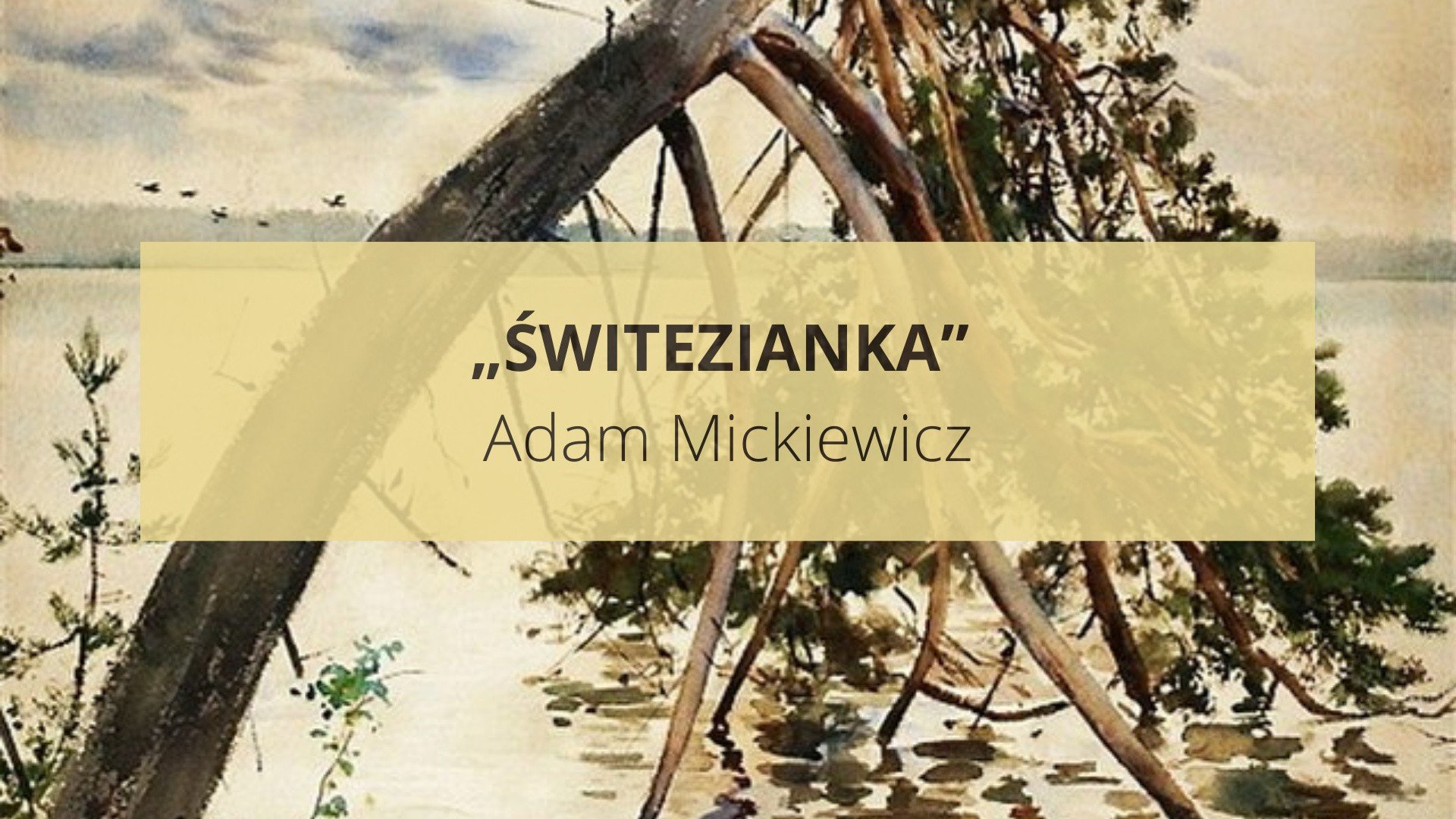 „Świtezianka” Adama Mickiewicza to lektura obowiązkowa na egzamin