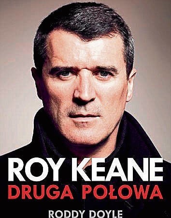 "Roy Keane. Druga połowa". Autor: Roddy Doyle. Wydawnictwo: Buchmann. Liczba stron: 279. Cena: 39,99 zł.