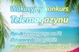 Wakacyjny konkurs Telemagazynu zakończony!    