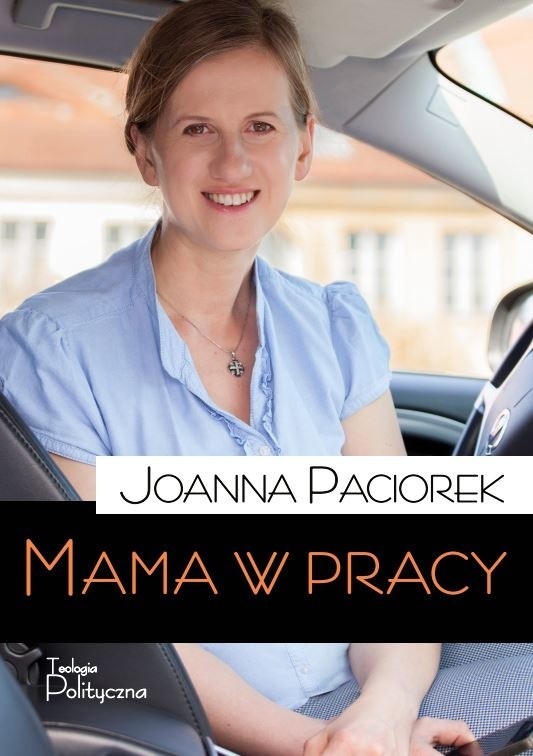 Joanna Paciorek  „Mama w pracy”.
