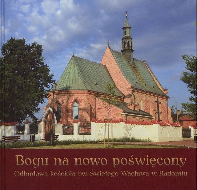 Jedna z publikacji księdza Michała Krawczyka- "Bogu na nowo poświęcony- odbudowa kościoła Świętego Wacława w Radomiu".