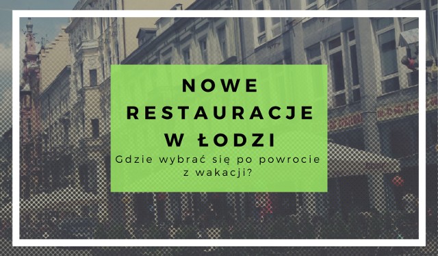 Latem w Łodzi otworzyło się kilka interesujących lokali. Można w nich wypróbować kuchnię gruzińską, polskie naleśniki, alkohole czy zdrowe soki. Zobaczcie, gdzie możecie wybrać się po powrocie z wakacji.