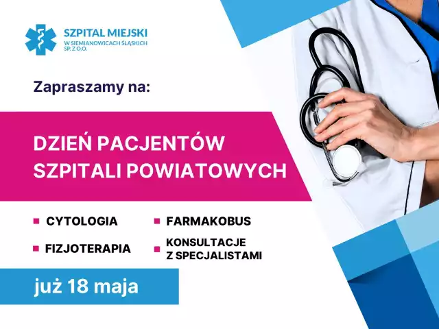 18 maja odbędzie się Dzień Pacjentów Szpitali Powiatowych. Z tej okazji w Szpitalu Miejskim w Siemianowicach będzie można się bezpłatnie badać i odbywać konsultacje z lekarzami i specjalistami.